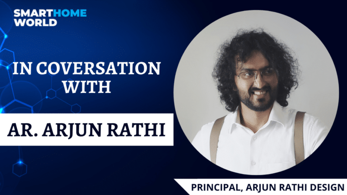 Ar. Arjun Rathi shares his views on technology-driven lighting designs, optimized lighting and the future of the lighting industry with Smart Home World.