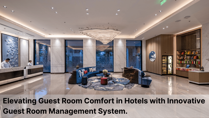 Elevating Guest Room Comfort in Hotels with Innovative Guest Room Management System